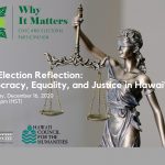 Photo of a bronze statue with the words “Why It Matters: Civic and Electoral Participation” and the Judiciary History Center logo and Hawaii Council for the Humanities logos in the lower left corner.
